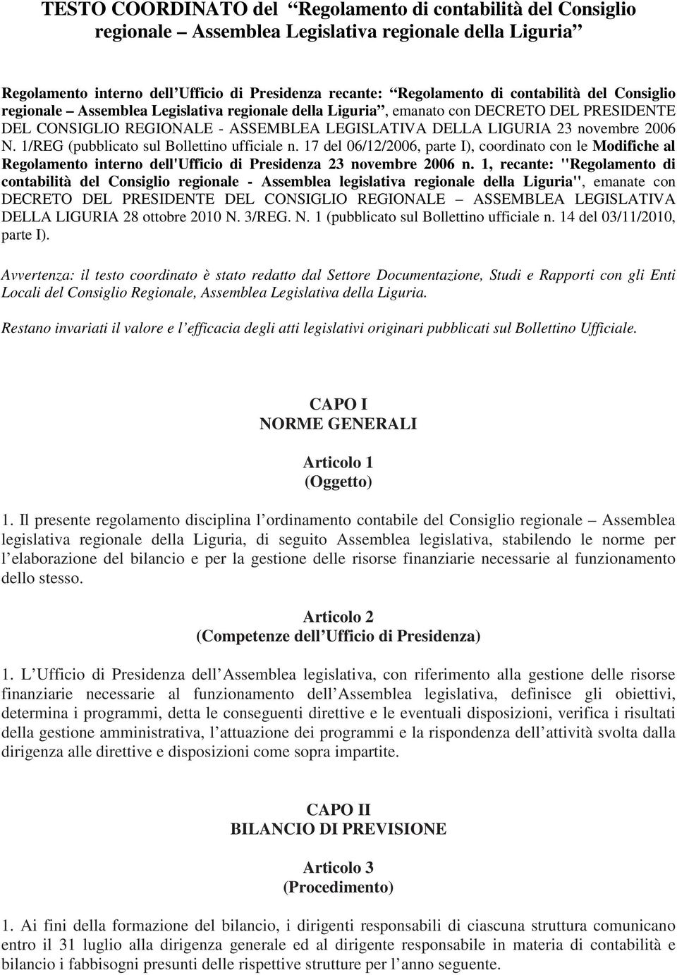 1/REG (pubblicato sul Bollettino ufficiale n. 17 del 06/12/2006, parte I), coordinato con le Modifiche al Regolamento interno dell'ufficio di Presidenza 23 novembre 2006 n.