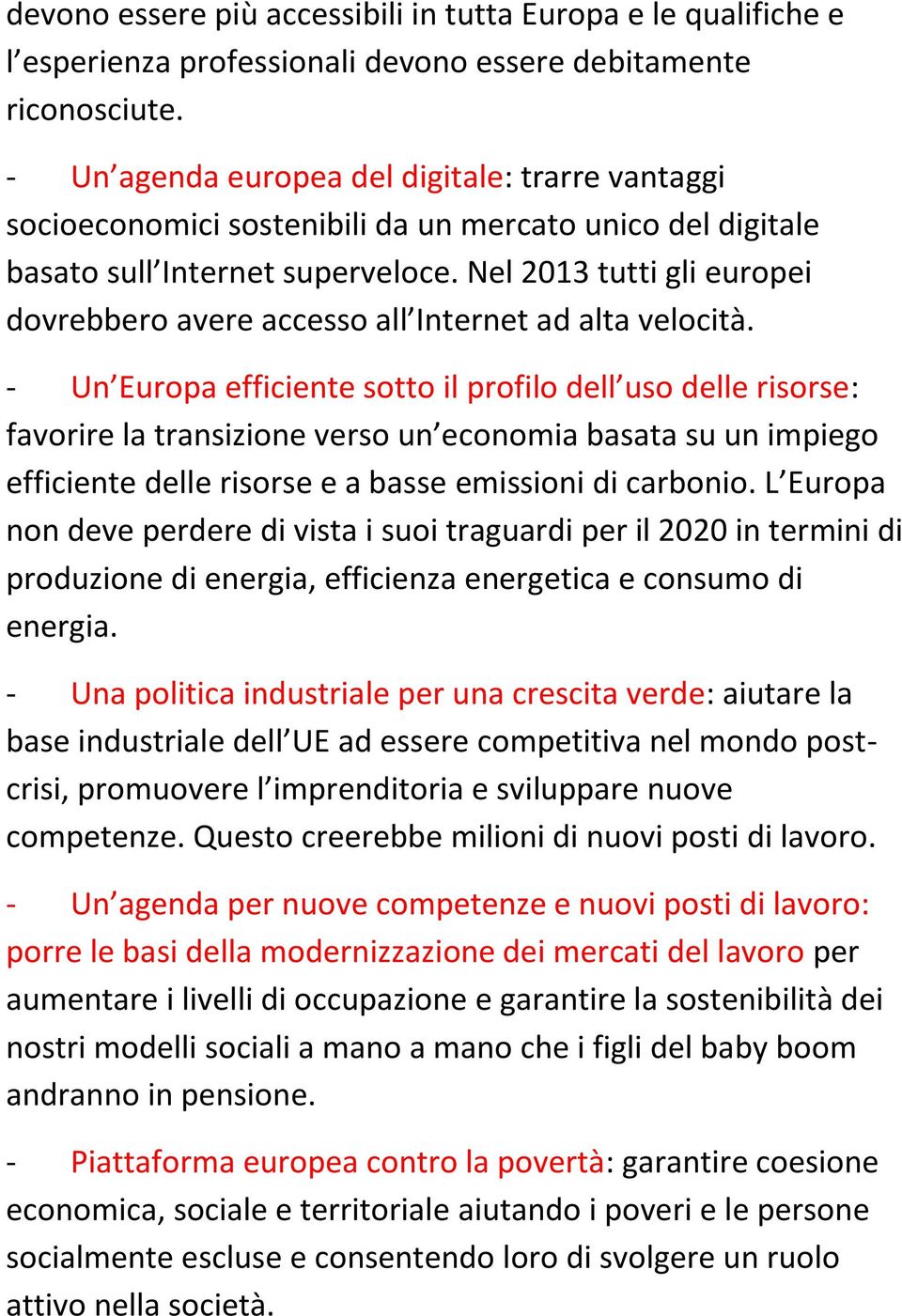 Nel 2013 tutti gli europei dovrebbero avere accesso all Internet ad alta velocità.