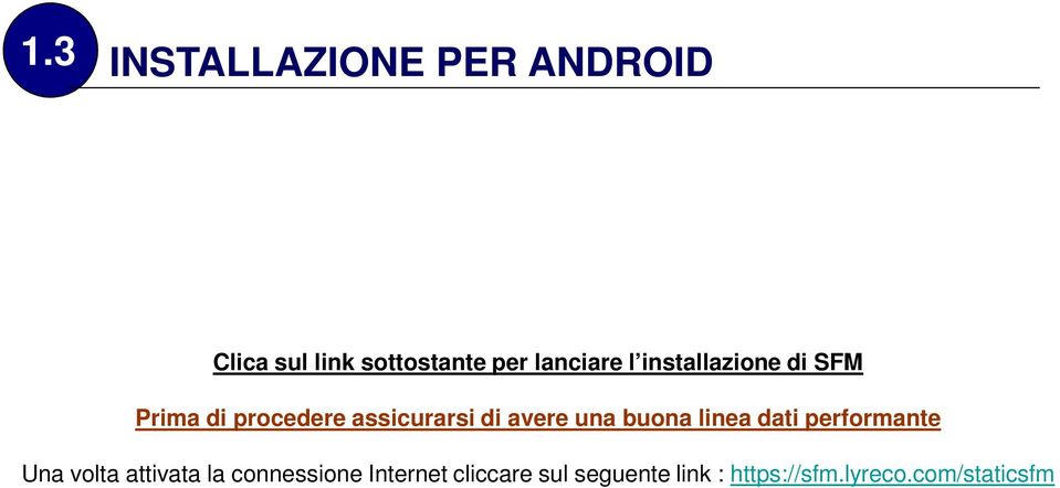 avere una buona linea dati performante Una volta attivata la