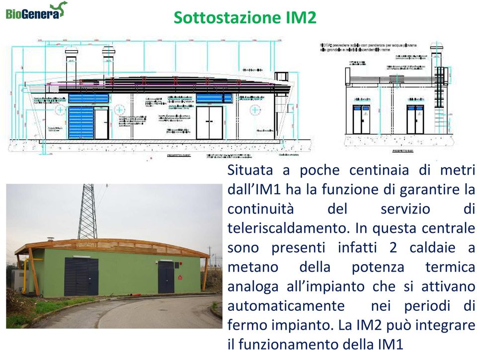 In questa centrale sono presenti infatti 2 caldaie a metano della potenza termica