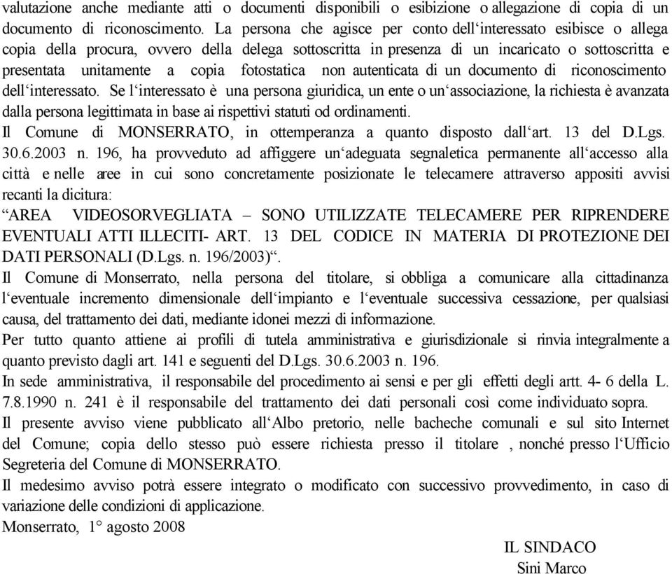 fotostatica non autenticata di un documento di riconoscimento dell interessato.