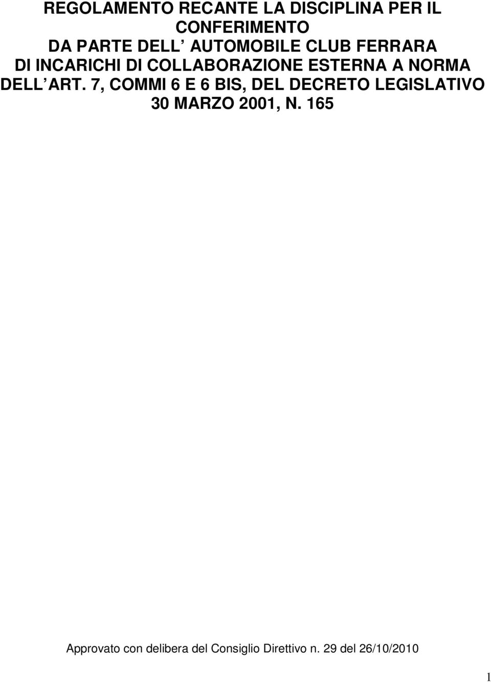 DELL ART. 7, COMMI 6 E 6 BIS, DEL DECRETO LEGISLATIVO 30 MARZO 2001, N.
