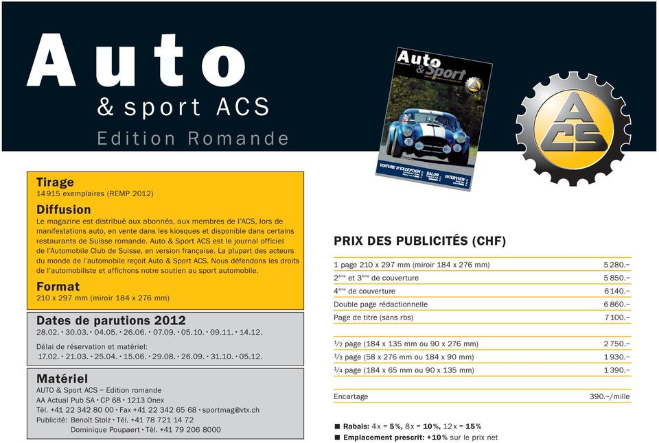 restaurants de Suisse romande. Auto & Sport ACS est le journal officiel de l Automobile Club de Suisse, en version française. La plupart des acteurs du monde de l automobile reçoit Auto & Sport ACS.