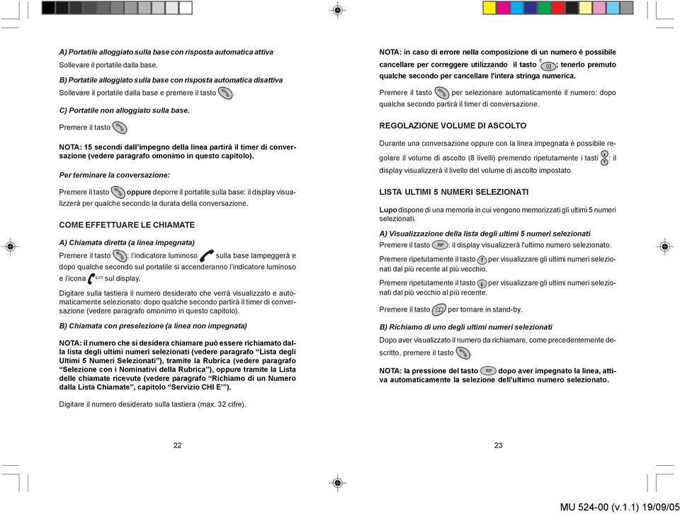 NOTA: 15 secondi dall impegno della linea partirà il timer di conversazione (vedere paragrafo omonimo in questo capitolo).