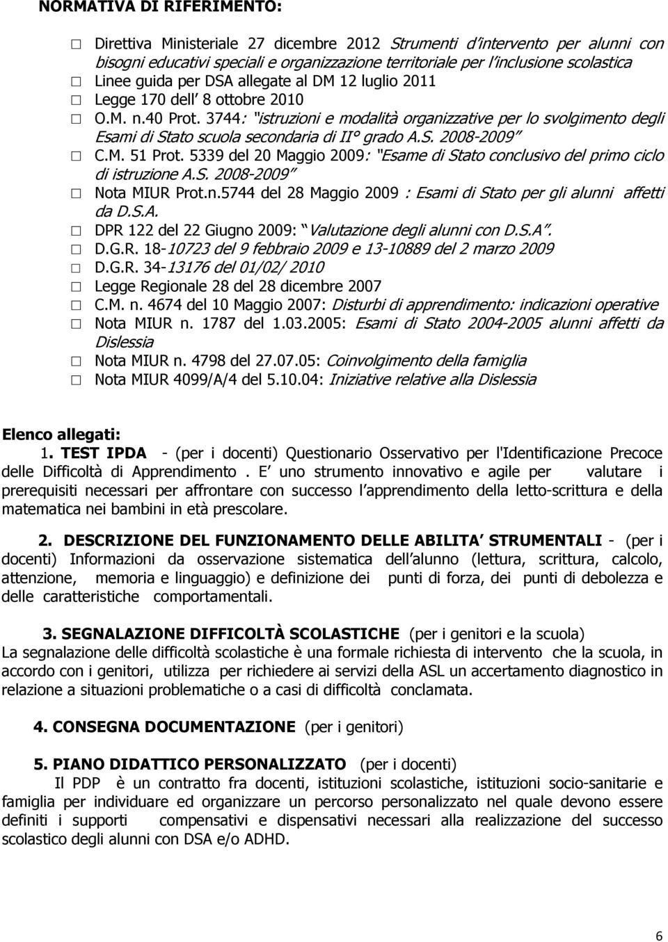 3744: istruzioni e modalità organizzative per lo svolgimento degli Esami di Stato scuola secondaria di II grado A.S. 2008-2009 C.M. 51 Prot.
