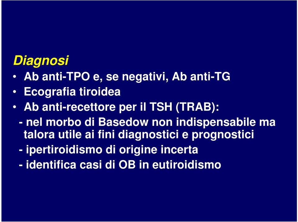 indispensabile ma talora utile ai fini diagnostici e prognostici -