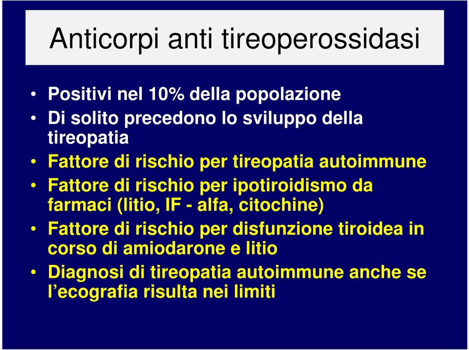 ipotiroidismo da farmaci (litio, IF - alfa, citochine) Fattore di rischio per disfunzione