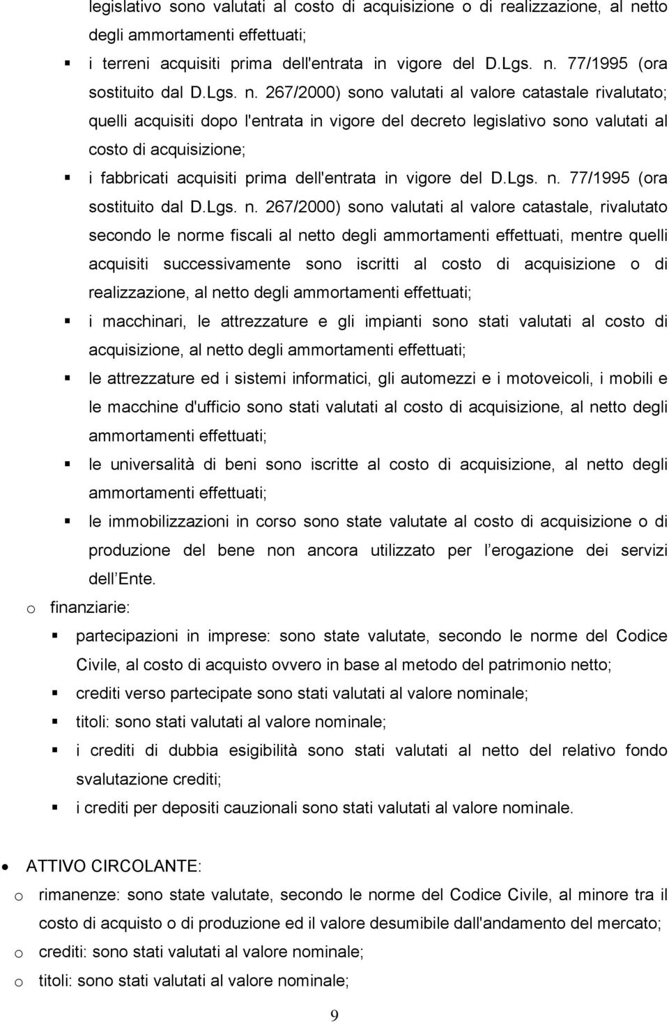 267/2000) sono valutati al valore catastale rivalutato; quelli acquisiti dopo l'entrata in vigore del decreto legislativo sono valutati al costo di acquisizione; i fabbricati acquisiti prima