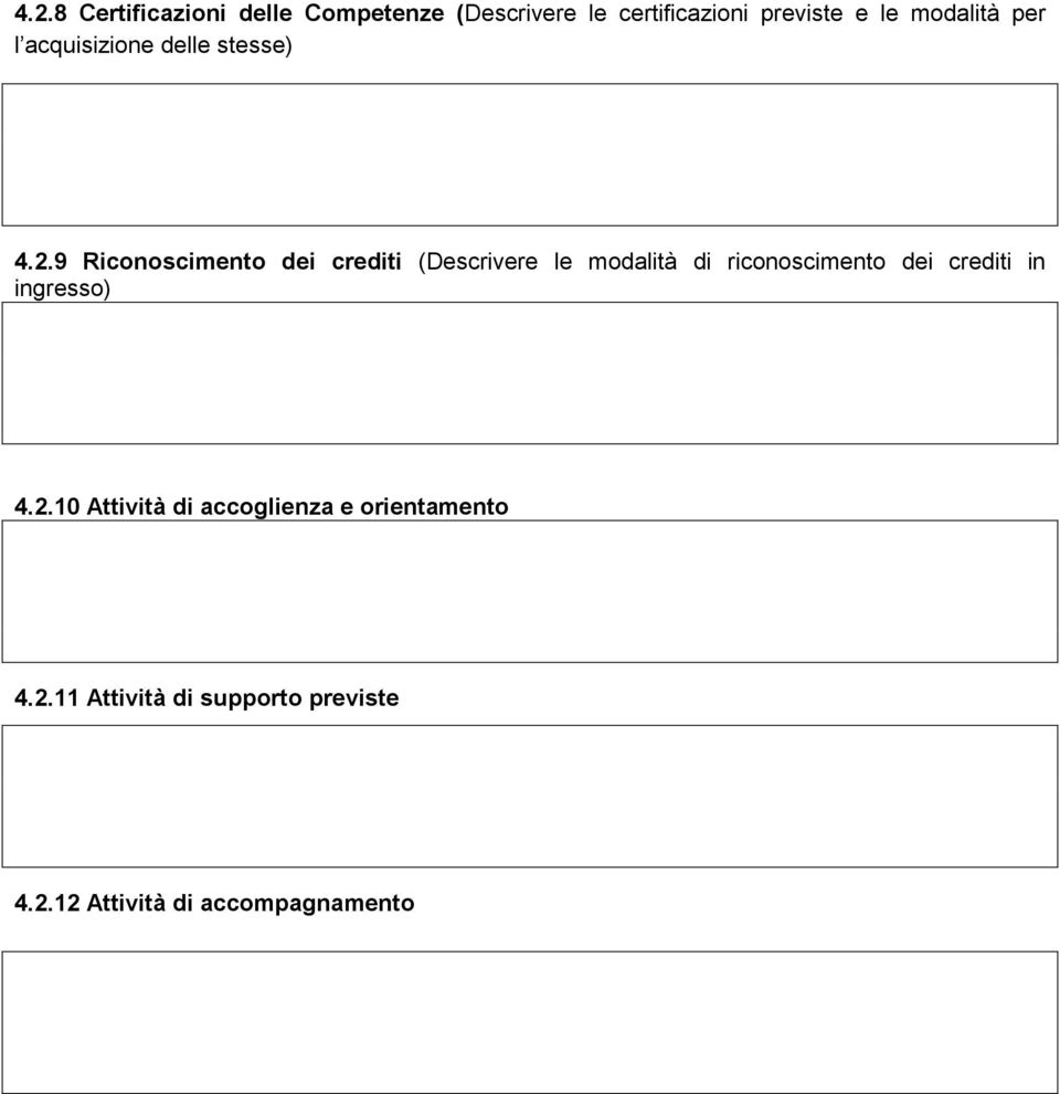 9 Riconoscimento dei crediti (Descrivere le modalità di riconoscimento dei crediti in