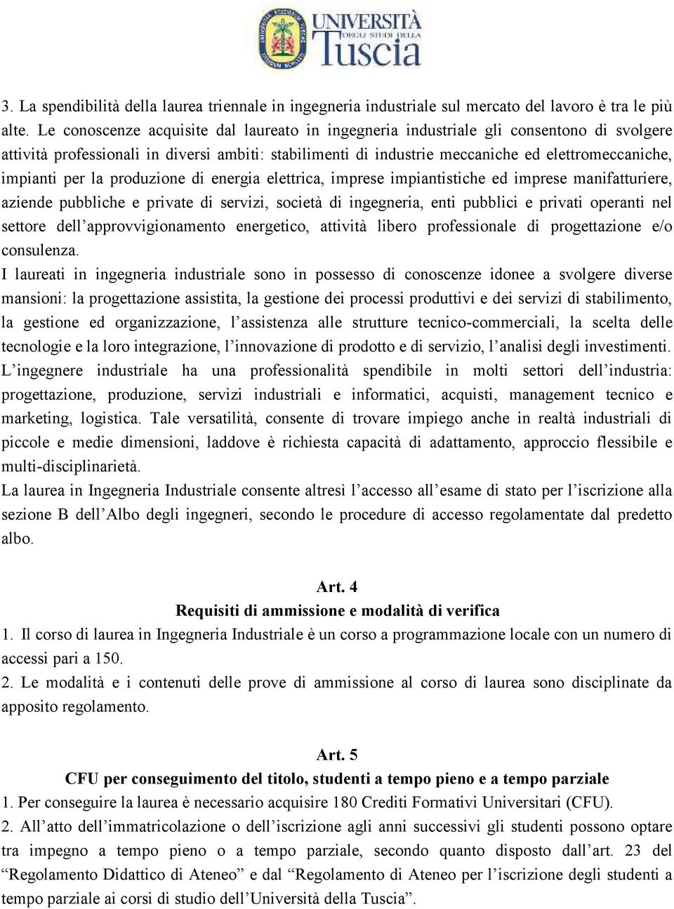 per la produzione di energia elettrica, imprese impiantistiche ed imprese manifatturiere, aziende pubbliche e private di servizi, società di ingegneria, enti pubblici e privati operanti nel settore