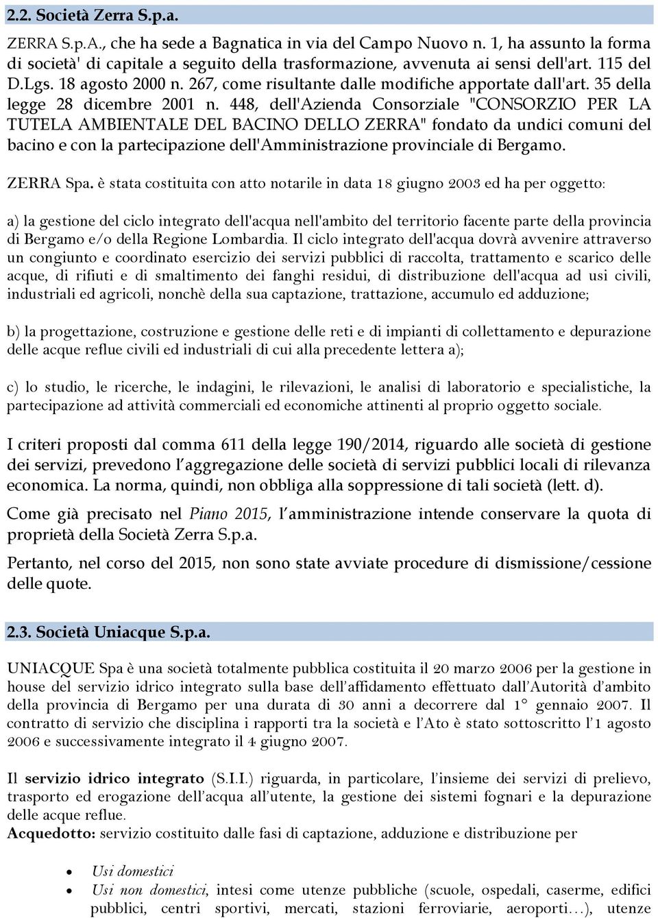 448, dell'azienda Consorziale "CONSORZIO PER LA TUTELA AMBIENTALE DEL BACINO DELLO ZERRA" fondato da undici comuni del bacino e con la partecipazione dell'amministrazione provinciale di Bergamo.