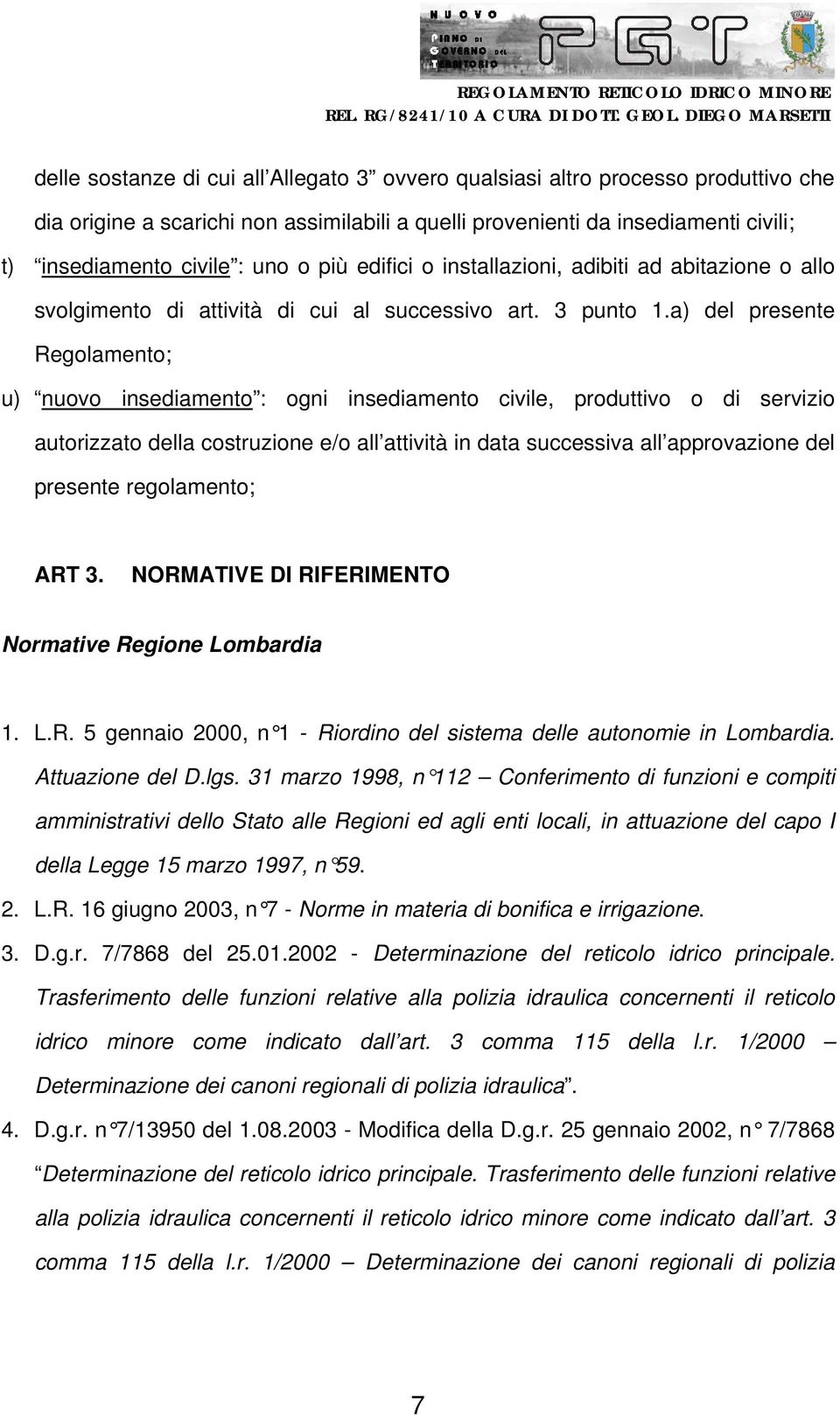 a) del presente Regolamento; u) nuovo insediamento : ogni insediamento civile, produttivo o di servizio autorizzato della costruzione e/o all attività in data successiva all approvazione del presente