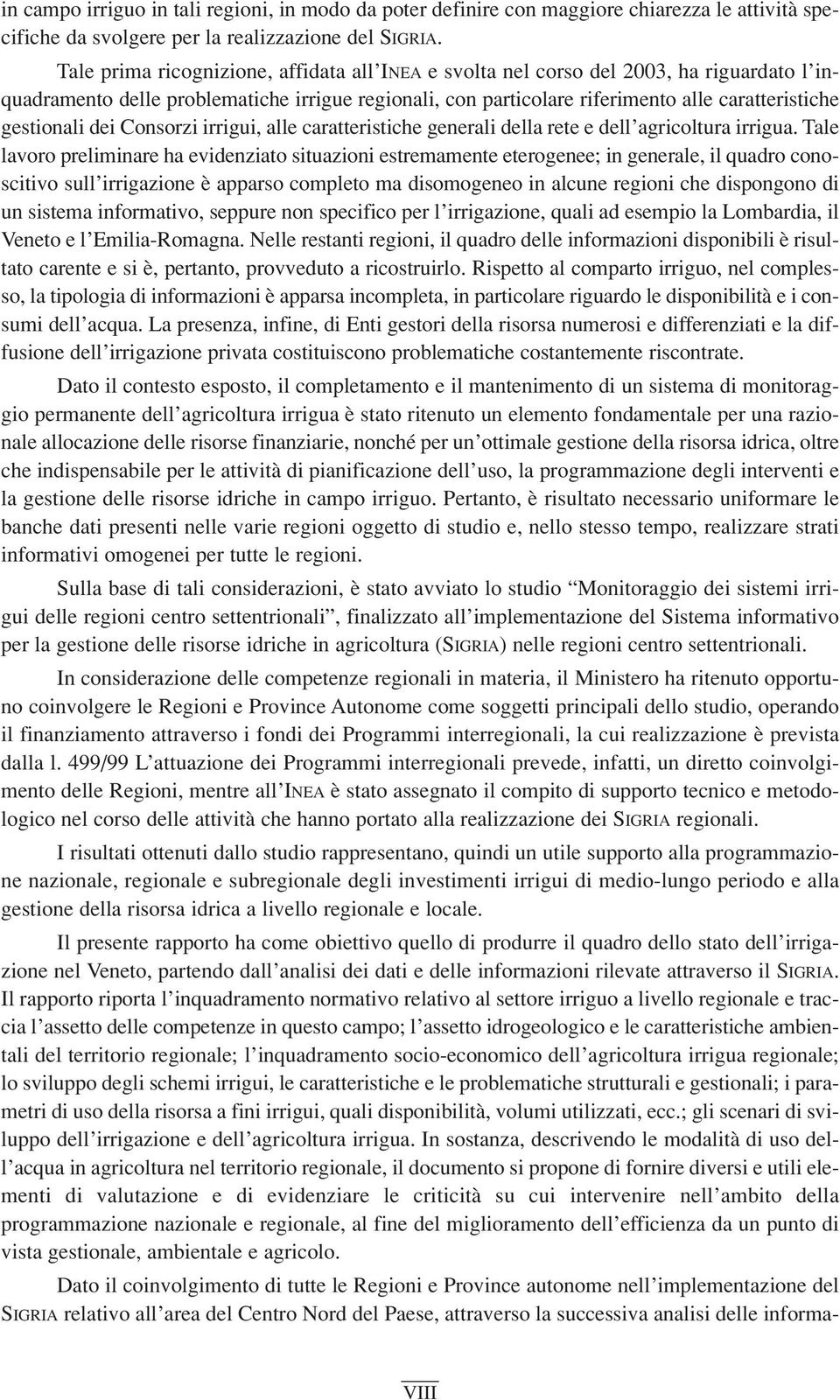 gestionali dei Consorzi irrigui, alle caratteristiche generali della rete e dell agricoltura irrigua.