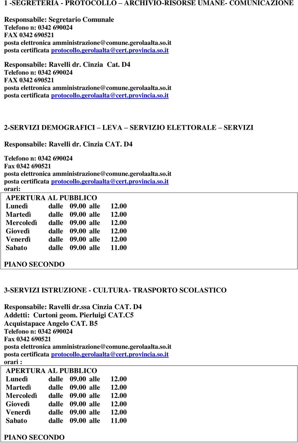 D4 2-SERVIZI DEMOGRAFICI LEVA SERVIZIO ELETTORALE SERVIZI Responsabile: Ravelli dr. Cinzia CAT.