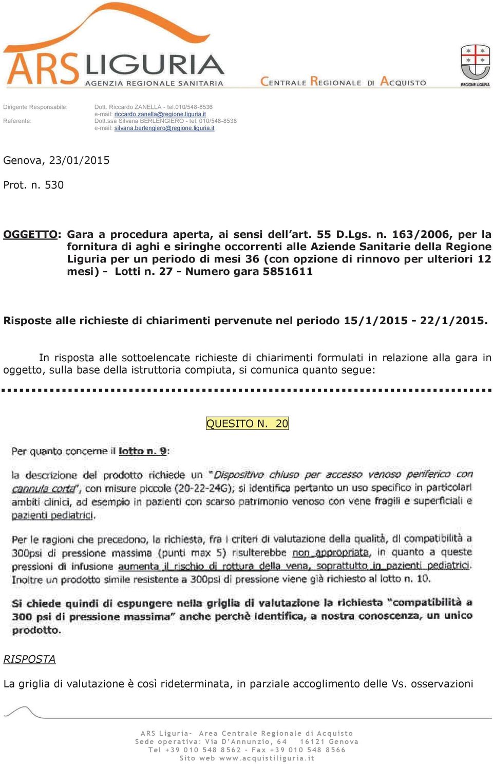 530 OGGETTO: Gara a procedura aperta, ai sensi dell art. 55 D.Lgs. n.