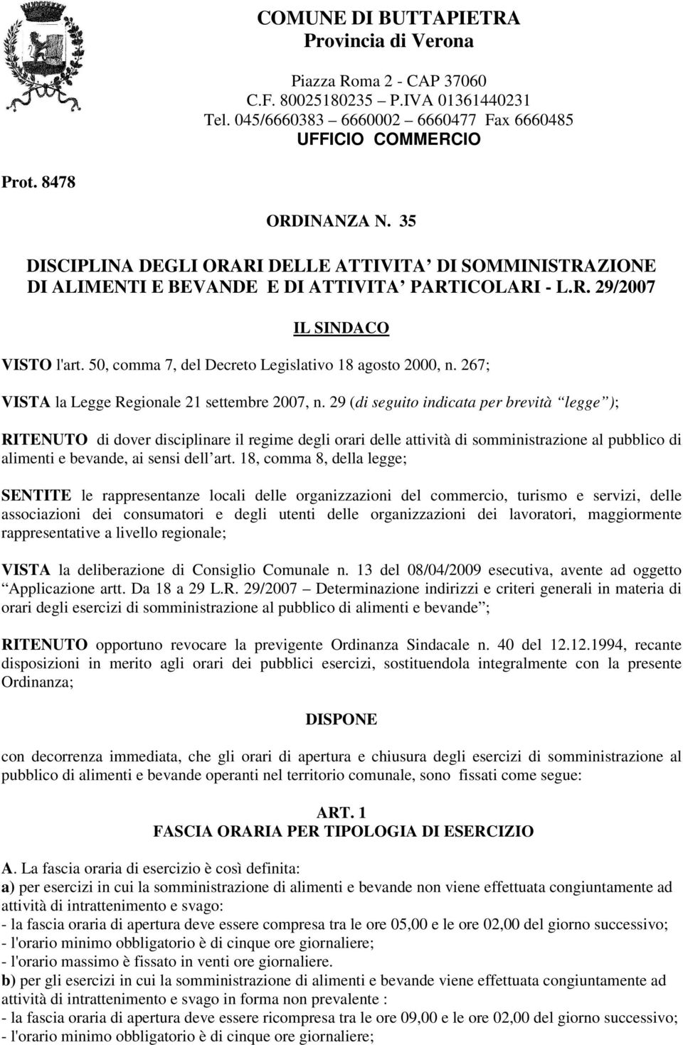 50, comma 7, del Decreto Legislativo 18 agosto 2000, n. 267; VISTA la Legge Regionale 21 settembre 2007, n.