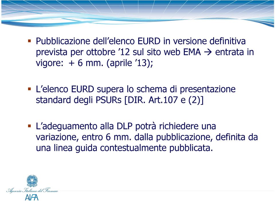 (aprile 13); L elenco EURD supera lo schema di presentazione standard degli PSURs [DIR. Art.