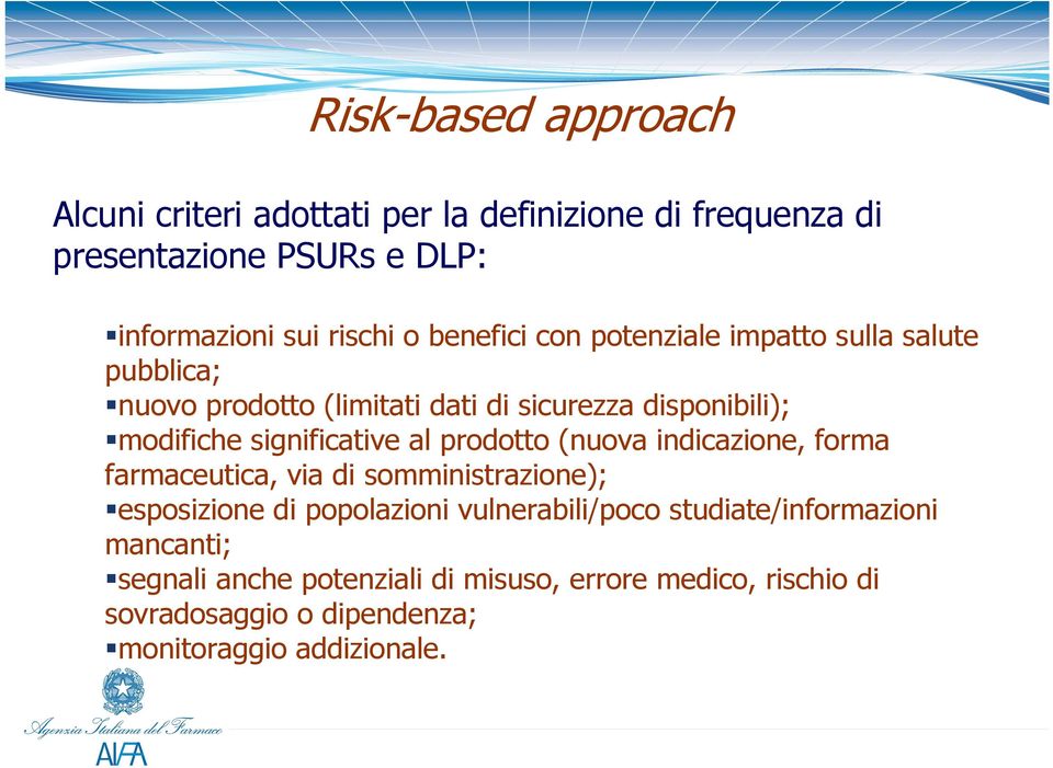 significative al prodotto (nuova indicazione, forma farmaceutica, via di somministrazione); esposizione di popolazioni