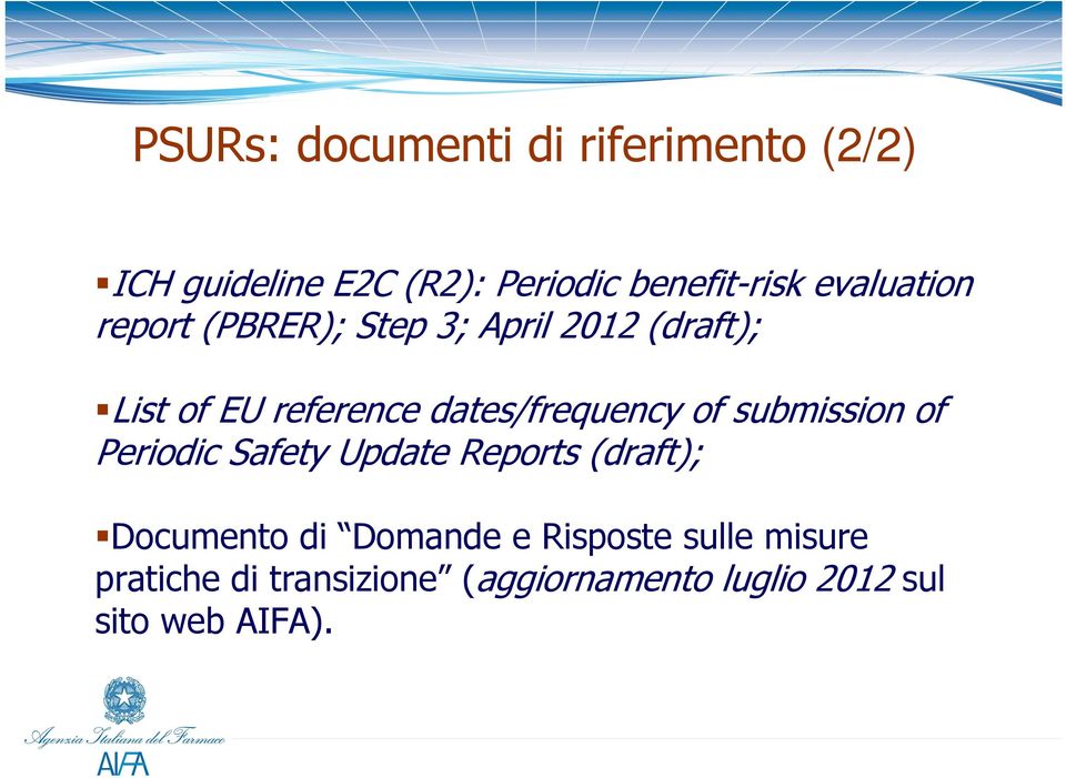 dates/frequency of submission of Periodic Safety Update Reports (draft); Documento di