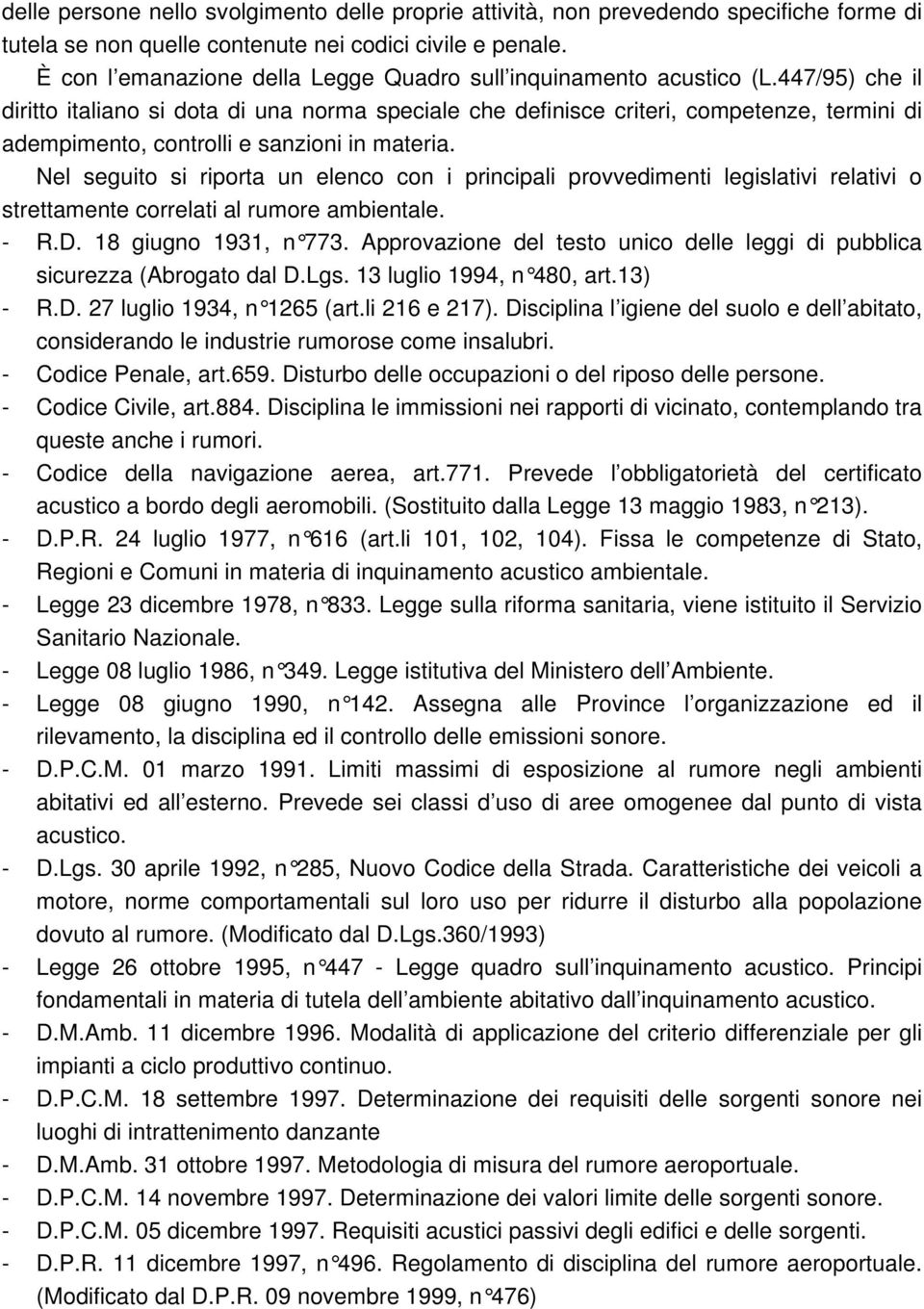 447/95) che il diritto italiano si dota di una norma speciale che definisce criteri, competenze, termini di adempimento, controlli e sanzioni in materia.