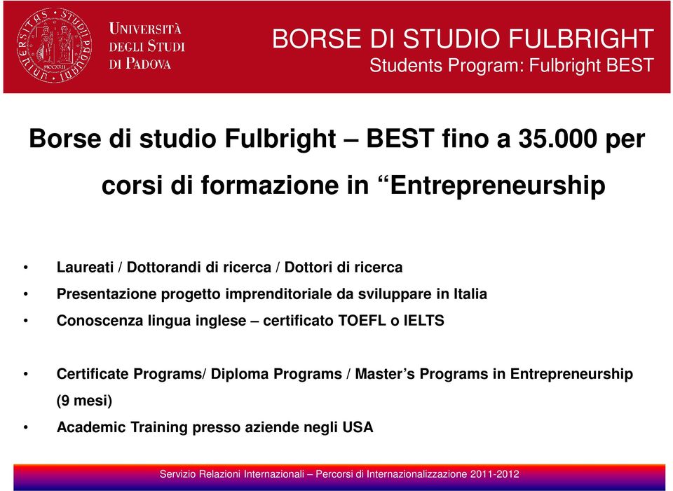 Presentazione progetto imprenditoriale da sviluppare in Italia Conoscenza lingua inglese certificato