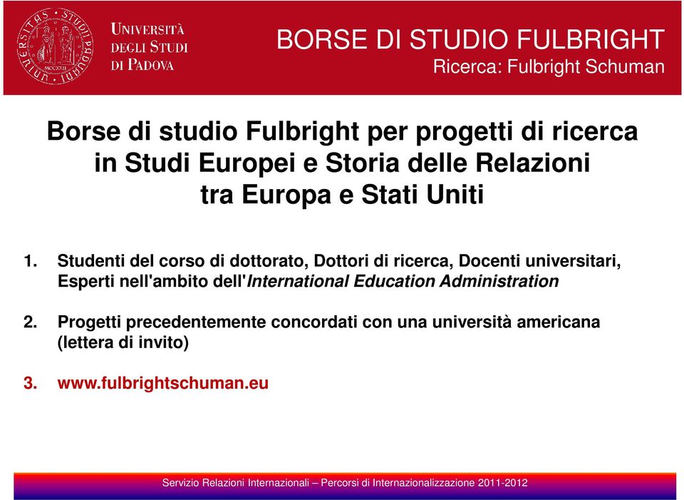 Studenti del corso di dottorato, Dottori di ricerca, Docenti universitari, Esperti nell'ambito