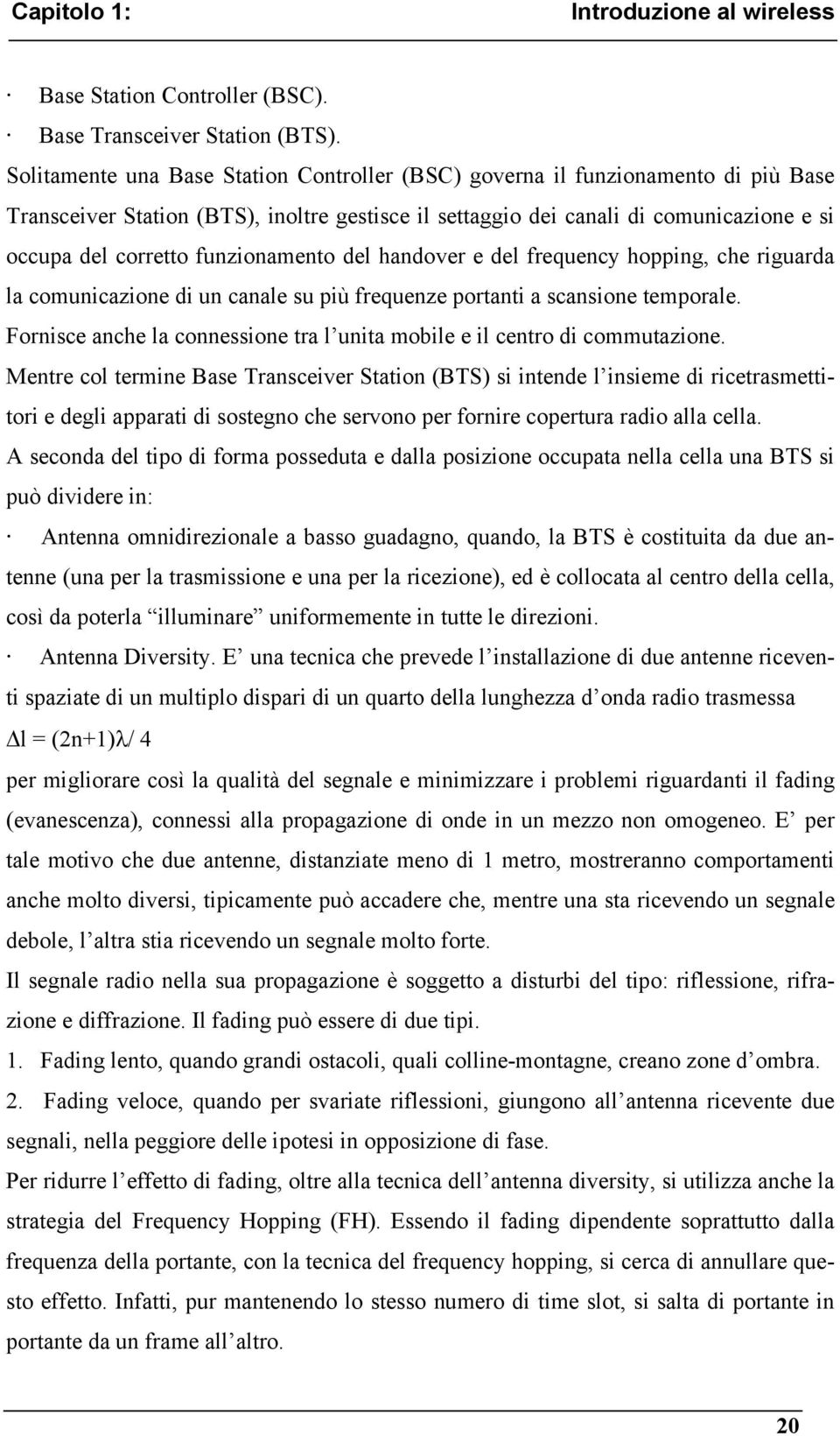 funzionamento del handover e del frequency hopping, che riguarda la comunicazione di un canale su più frequenze portanti a scansione temporale.