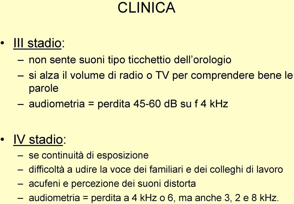 continuità di esposizione difficoltà a udire la voce dei familiari e dei colleghi di lavoro