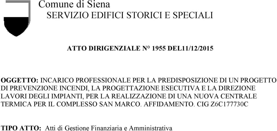 ESECUTIVA E LA DIREZIONE LAVORI DEGLI IMPIANTI, PER LA REALIZZAZIONE DI UNA NUOVA CENTRALE TERMICA PER