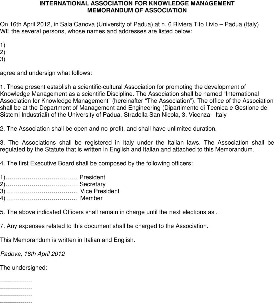 Those present establish a scientific-cultural Association for promoting the development of Knowledge Management as a scientific Discipline.