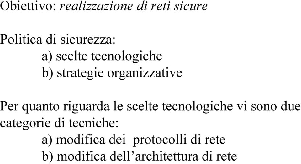 riguarda le scelte tecnologiche vi sono due categorie di