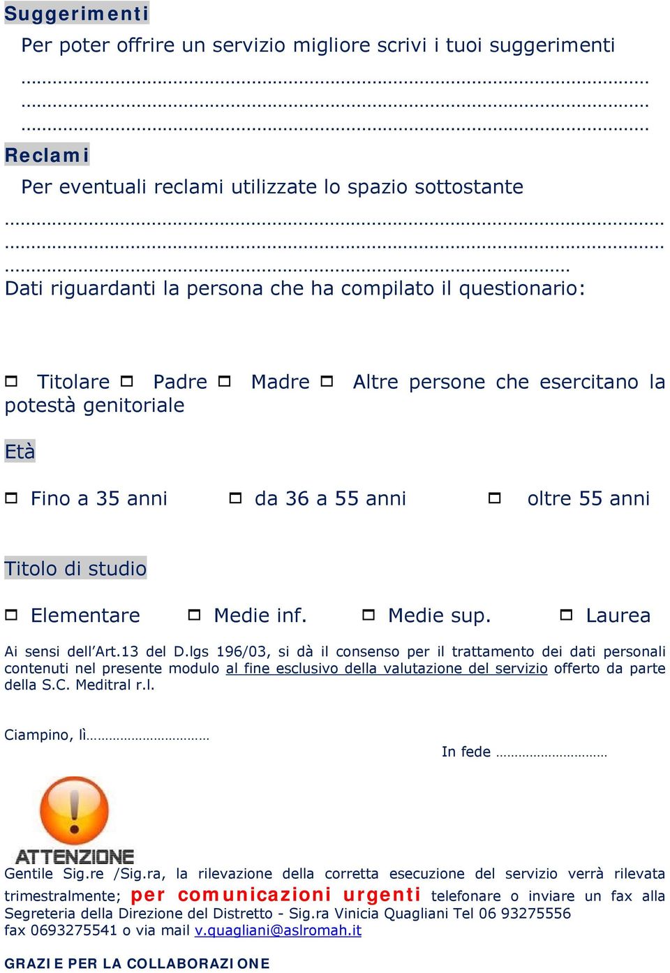 1 Medie sup. 1 Laurea Ai sensi dell Art.13 del D.