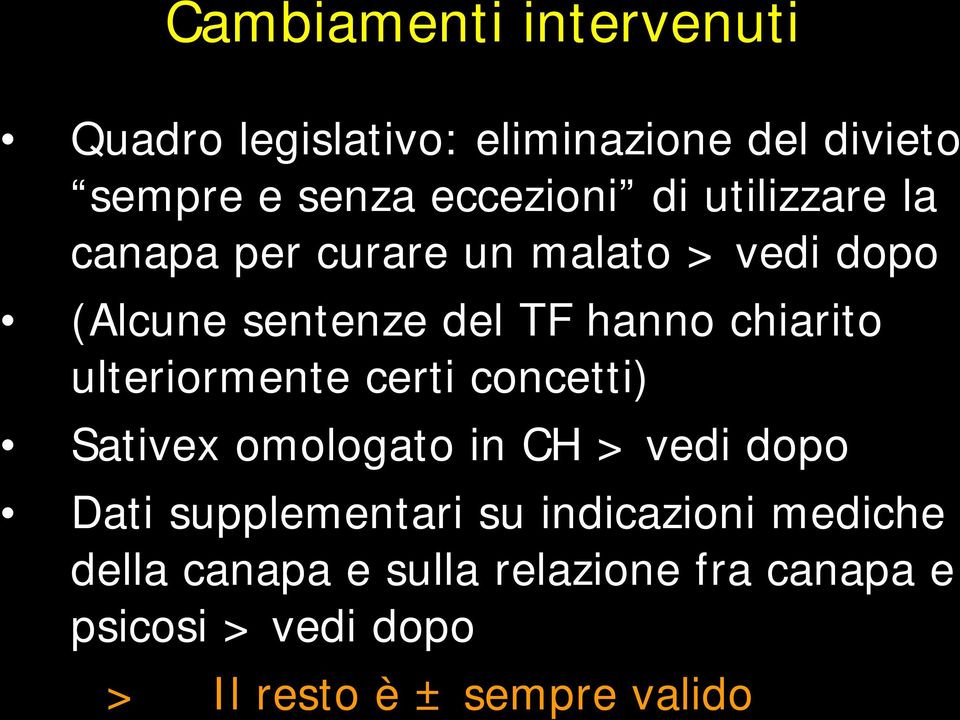 ulteriormente certi concetti) Sativex omologato in CH > vedi dopo Dati supplementari su