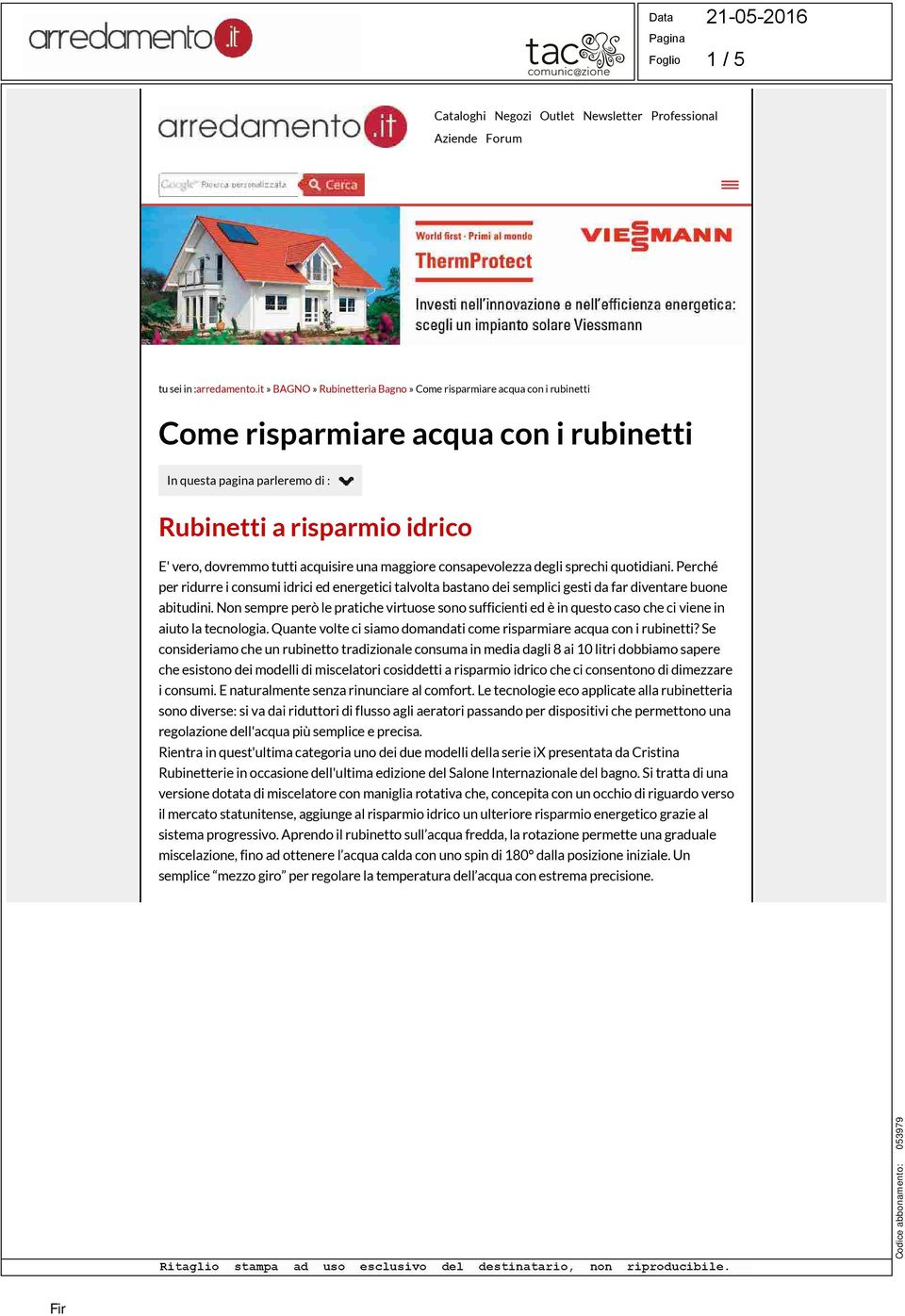 acquisire una maggiore consapevolezza degli sprechi quotidiani. Perché per ridurre i consumi idrici ed energetici talvolta bastano dei semplici gesti da far diventare buone abitudini.