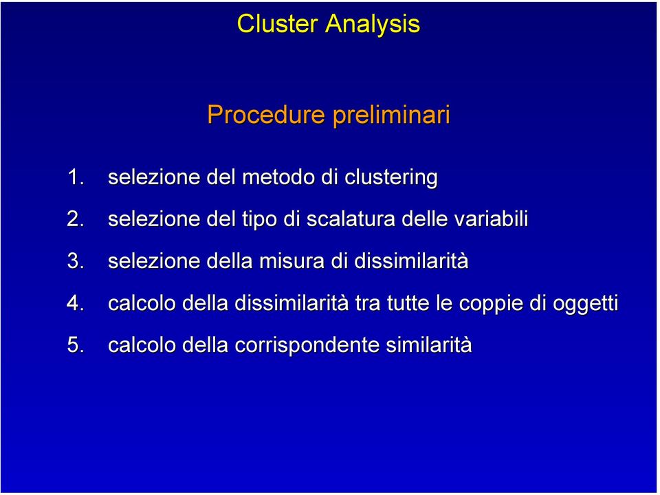 selezione della misura di dissimilarità 4.