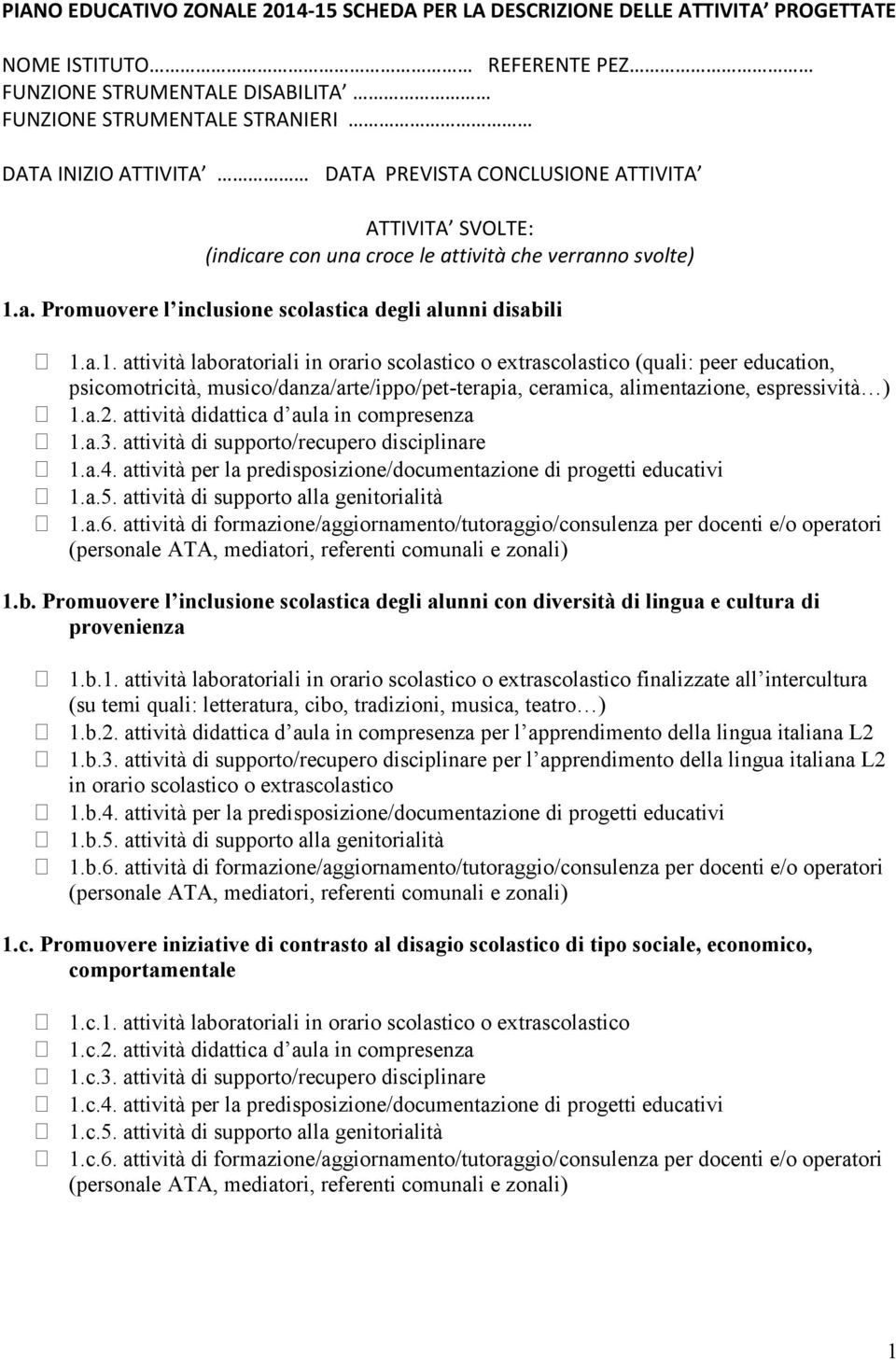 a. Promuovere l inclusione scolastica degli alunni disabili 1.