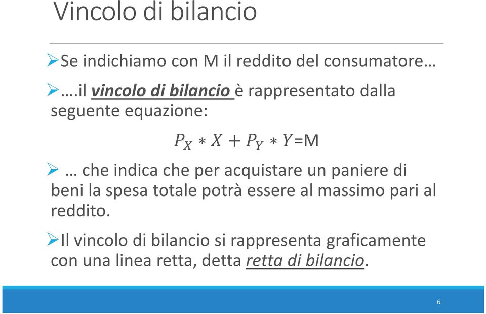 per acquistare un paniere di beni la spesa totale potrà essere al massimo pari al