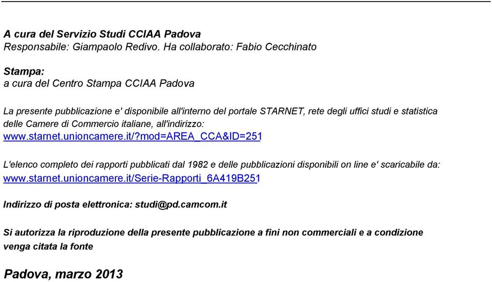 e statistica delle Camere di Commercio italiane, all'indirizzo: www.starnet.unioncamere.it/?