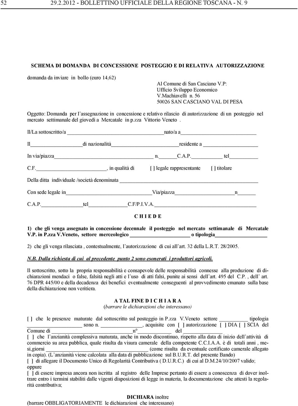 56 50026 SAN CASCIANO VAL DI PESA Oggetto: Domanda per l assegnazione in concessione e relativo rilascio di autorizzazione di un posteggio nel mercato settimanale del giovedì a Mercatale in p.