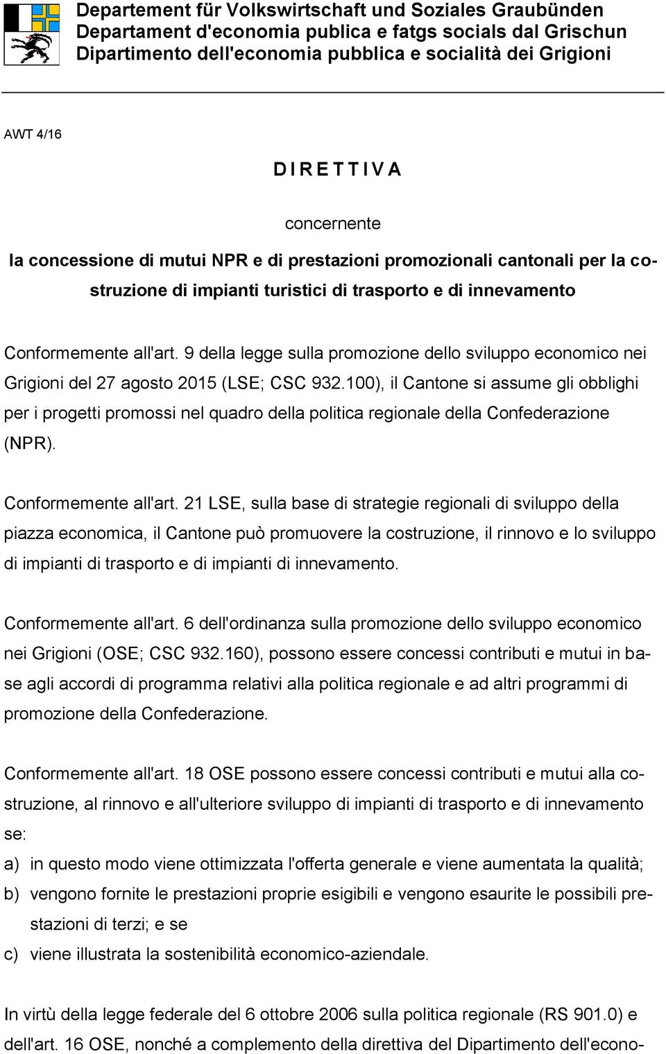 9 della legge sulla promozione dello sviluppo economico nei Grigioni del 27 agosto 2015 (LSE; CSC 932.