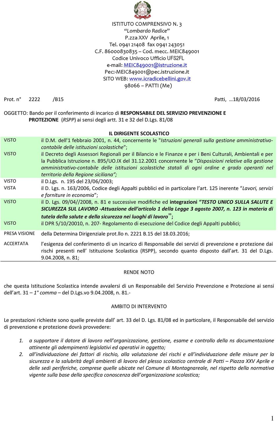 n 2222 /B15 Patti, 18/03/2016 OGGETTO: Band per il cnferiment di incaric di RESPONSABILE DEL SERVIZIO PREVENZIONE E PROTEZIONE (RSPP) ai sensi degli artt. 31 e 32 del D.Lgs.