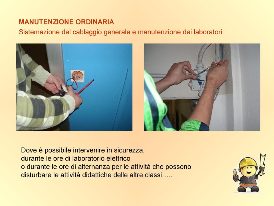 durante le ore di laboratorio elettrico o durante le ore di alternanza