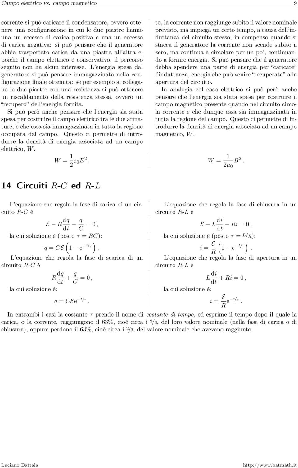 generatore stacca il generatore la corrente non scende subito a abbia trasportato carica da una piastra all altra e, zero, ma continua a circolare per un po, continuanpoiché il campo elettrico è