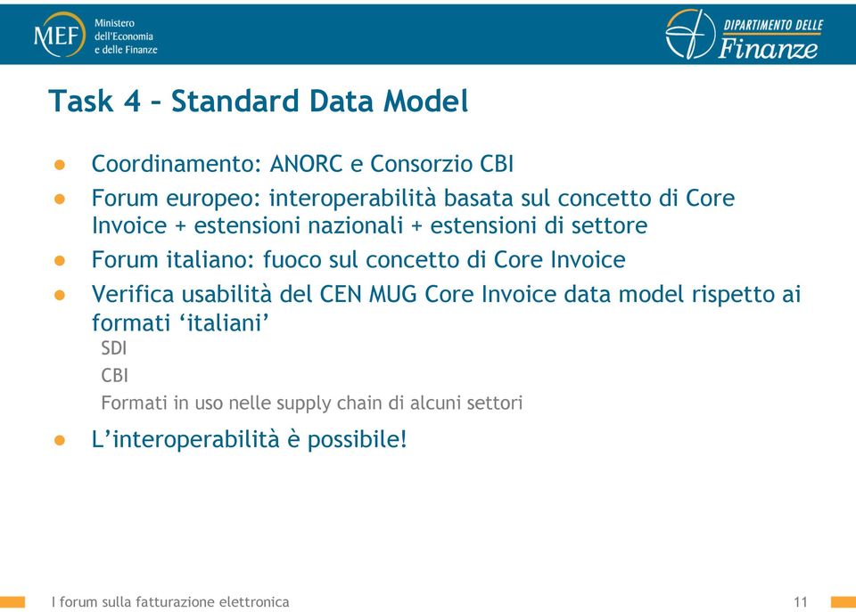 Core Invoice Verifica usabilità del CEN MUG Core Invoice data model rispetto ai formati italiani SDI CBI