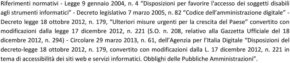 179, Ulteriori misure urgenti per la crescita del Paese convertito con modificazioni dalla legge 17 dicembre 2012, n. 221 (S.O. n. 208, relativo alla Gazzetta Ufficiale del 18 dicembre 2012, n.