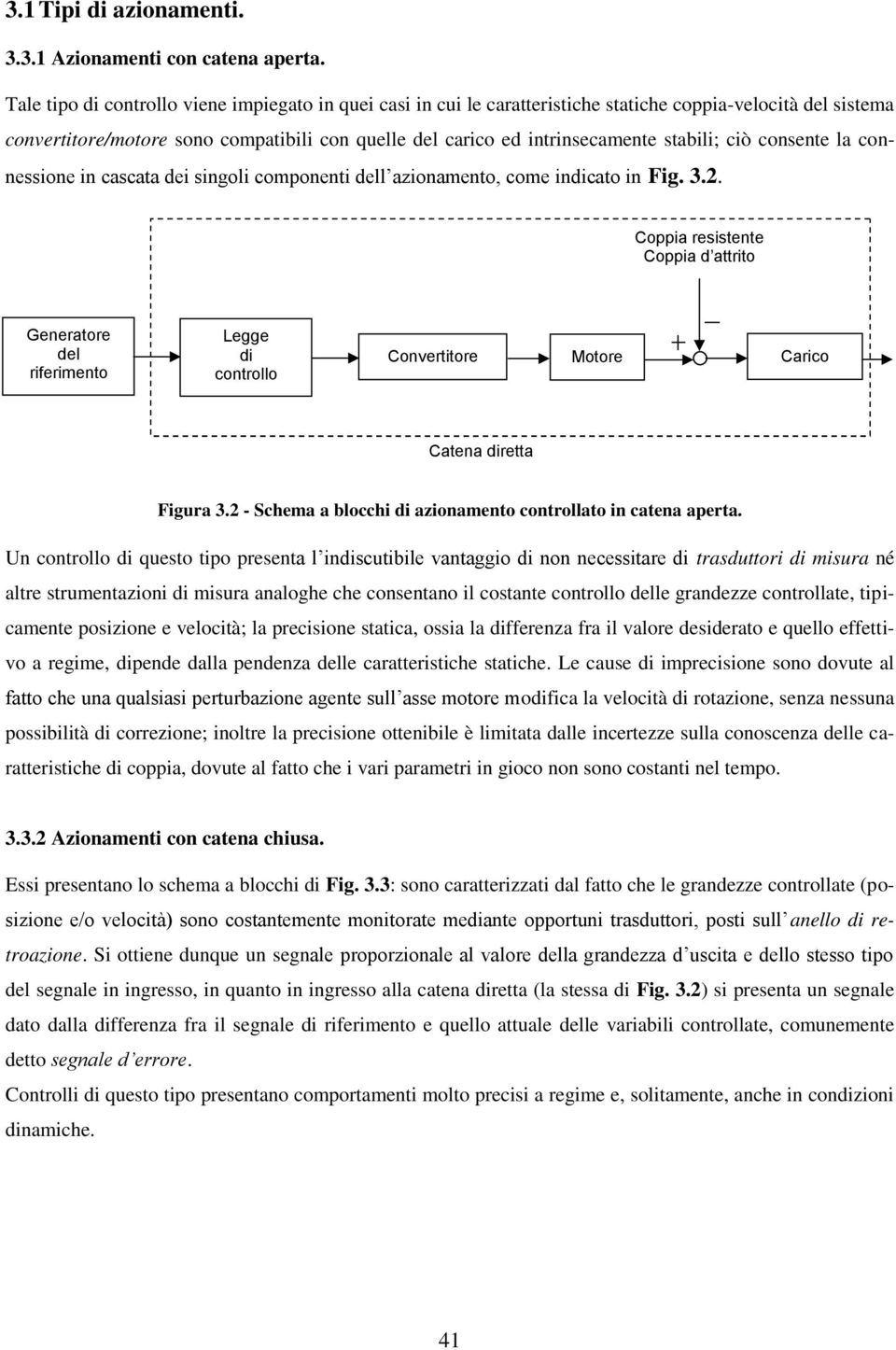 stabili; ciò consente la connessione in cascata dei singoli componenti dell azionamento, come indicato in Fig. 3.2.