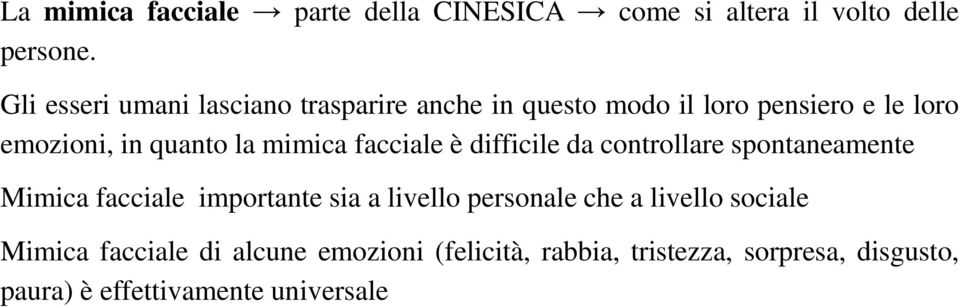 mimica facciale è difficile da controllare spontaneamente Mimica facciale importante sia a livello personale