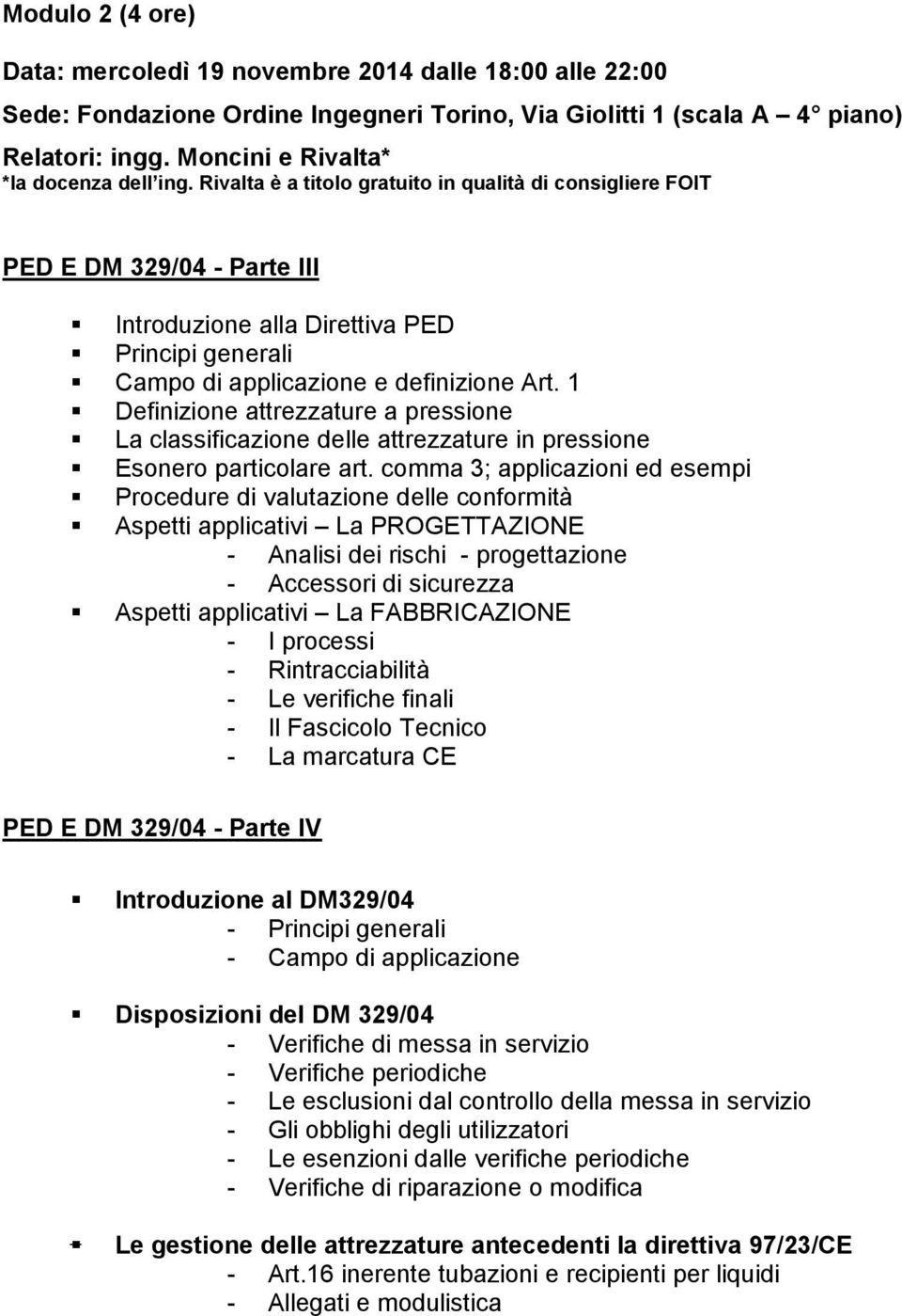 1 Definizione attrezzature a pressione La classificazione delle attrezzature in pressione Esonero particolare art.