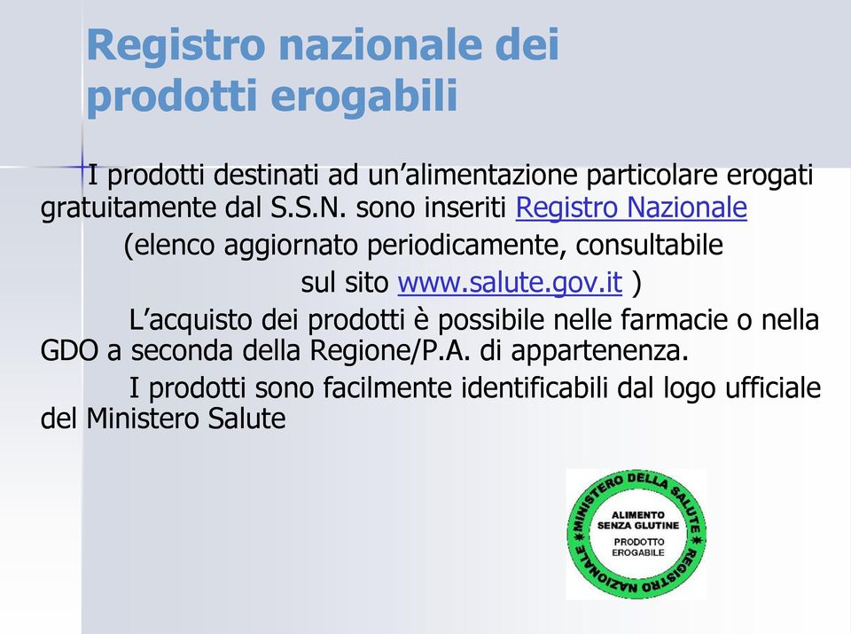 sono inseriti Registro Nazionale (elenco aggiornato periodicamente, consultabile sul sito www.salute.gov.