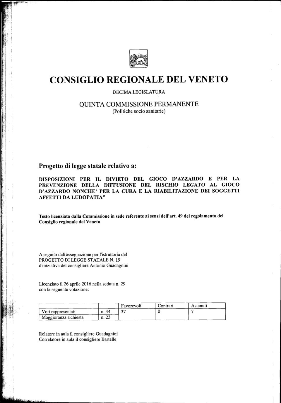 ai sensi dell'art. 49 del regolamento del Consiglio regionale del Veneto A seguito dell'assegnazione per l'istruttoria del PROGETTO DI LEGGE STATALE N.
